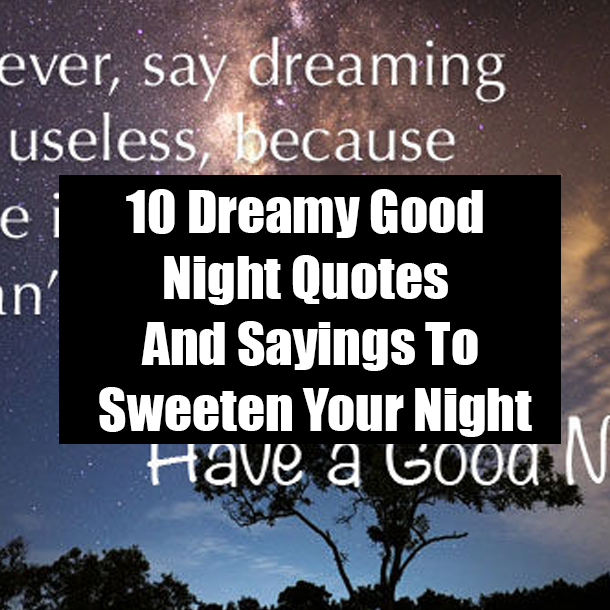 10 Dreamy Good Night Quotes And Sayings To Sweeten Your Night
