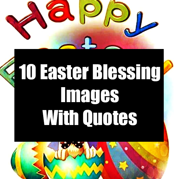 10 Easter Blessing Images With Quotes
