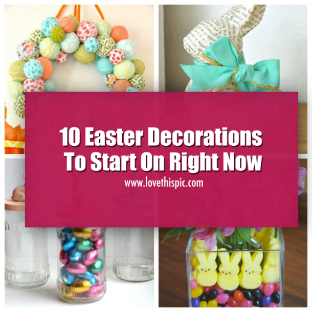 10 Easter Decorations To Start On Right Now