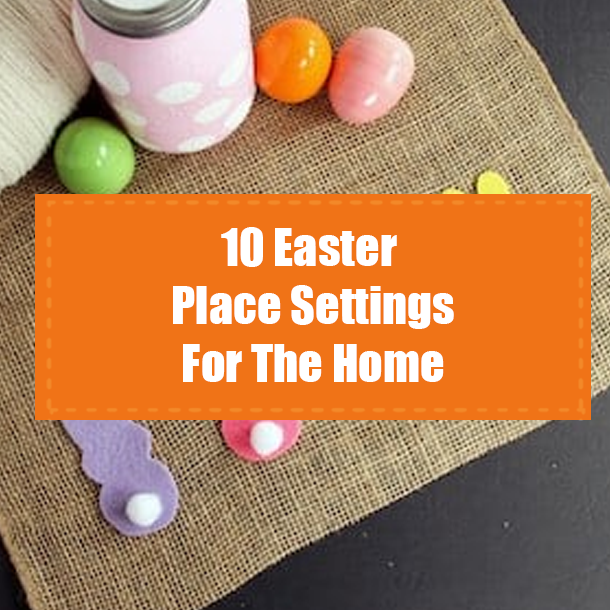 10 Easter Place Settings For The Home - picture 9