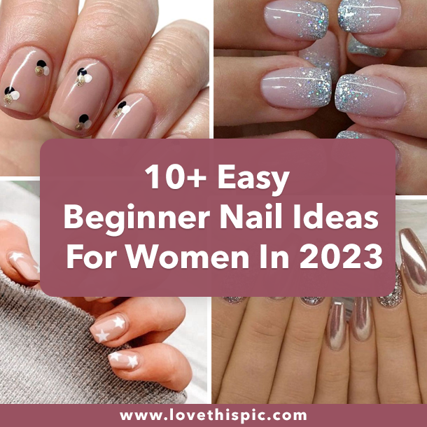 10+ Easy Beginner Nail Ideas For Women In 2023