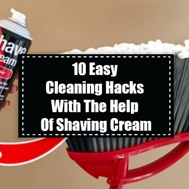 10 Easy Cleaning Hacks With The Help Of Shaving Cream