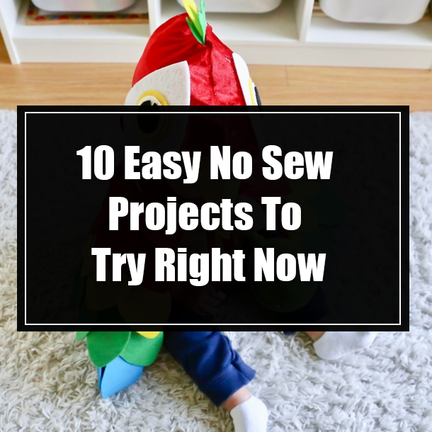 10 Easy No Sew Projects To Try Right Now