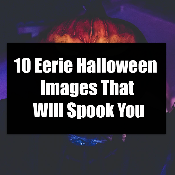 10 Eerie Halloween Images That Will Spook You