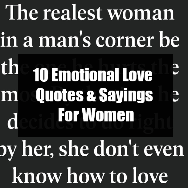 10 Emotional Love Quotes & Sayings For Women