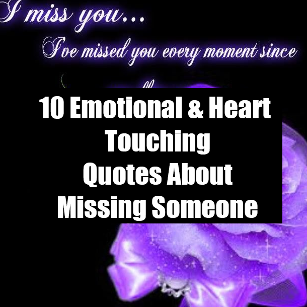 10 Emotional & Heart Touching Quotes About Missing Someone