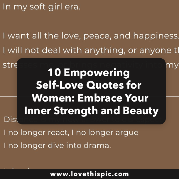 10 Empowering Self-Love Quotes for Women: Embrace Your Inner Strength and Beauty