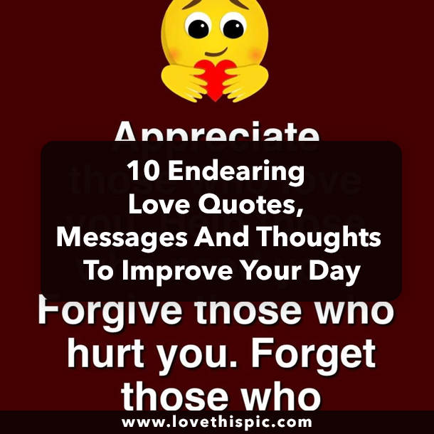 10 Endearing Love Quotes, Messages And Thoughts To Improve Your Day