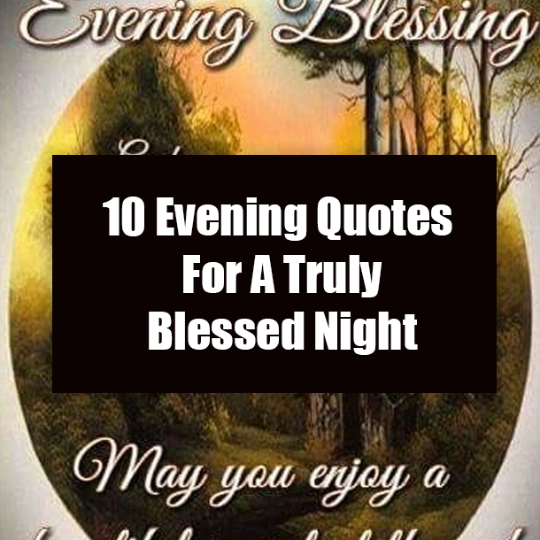 10 Evening Quotes For A Truly Blessed Night
