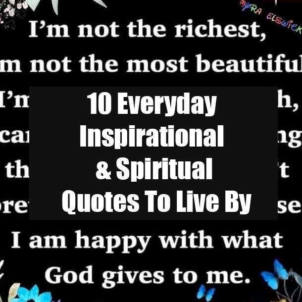 10 Everyday Inspirational & Spiritual Quotes To Live By