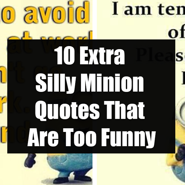 10 Extra Silly Minion Quotes That Are Too Funny