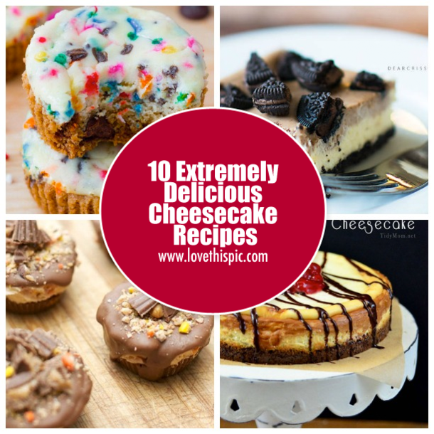 10 Extremely Delicious Cheesecake Recipes
