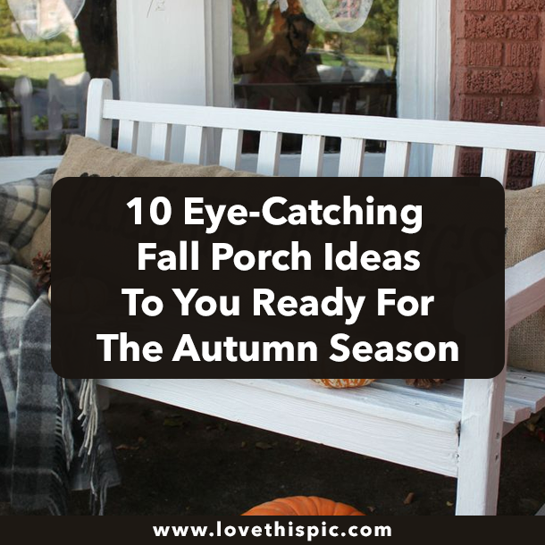 10 Eye-Catching Fall Porch Ideas To You Ready For The Autumn Season