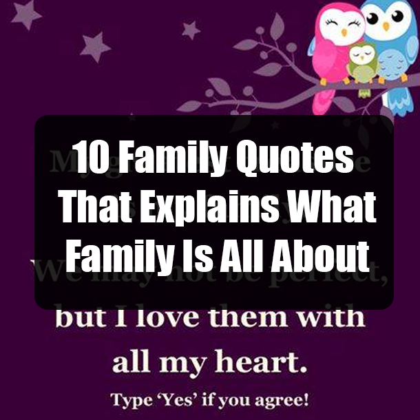10 Family Quotes That Explains What Family Is All About