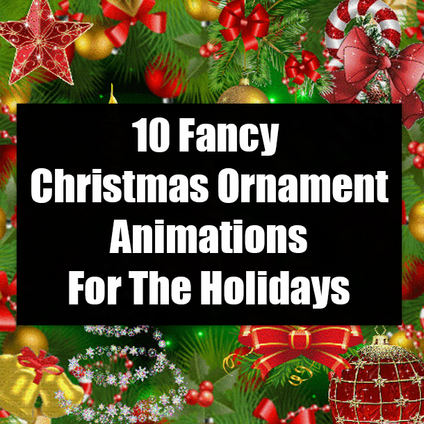 10 Fancy Christmas Ornament Animations For The Holidays