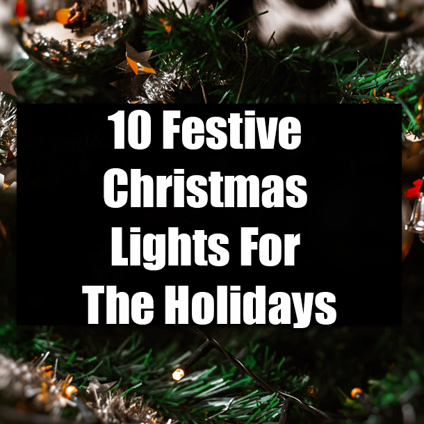 10 Festive Christmas Lights For The Holidays
