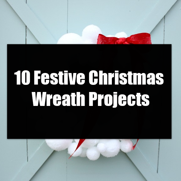 10 Festive Christmas Wreath Projects