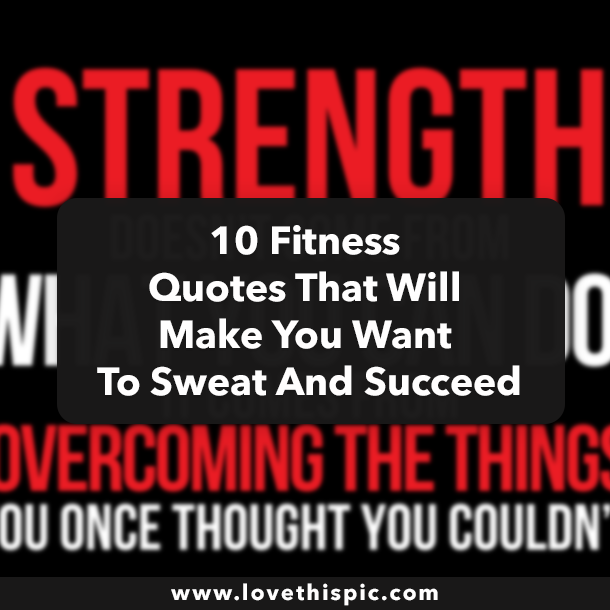 10 Fitness Quotes That Will Make You Want To Sweat And Succeed
