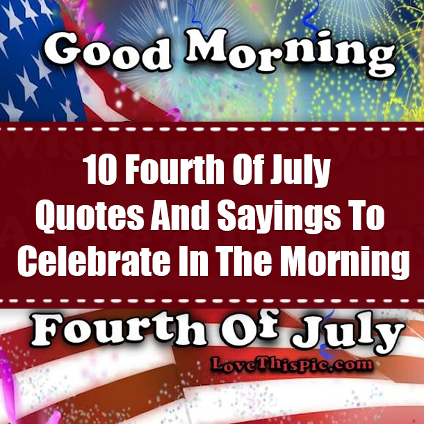 10 Fourth Of July Quotes And Sayings To Celebrate In The Morning