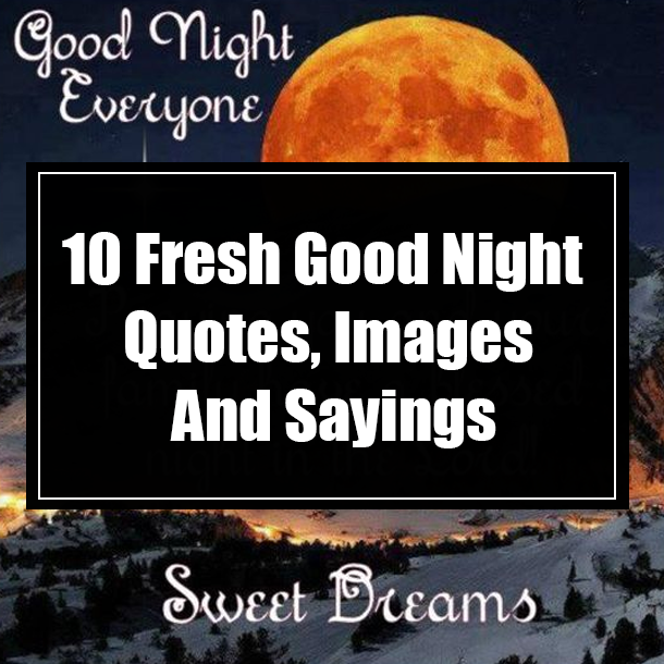 10 Fresh Good Night Quotes, Images And Sayings