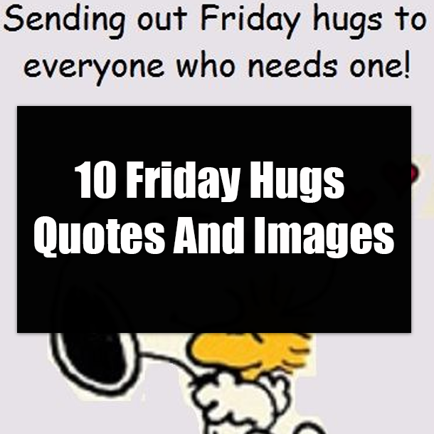 10 Friday Hugs Quotes And Images