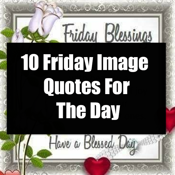 10 Friday Image Quotes For The Day