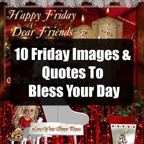 10 Friday Images & Quotes To Bless Your Day