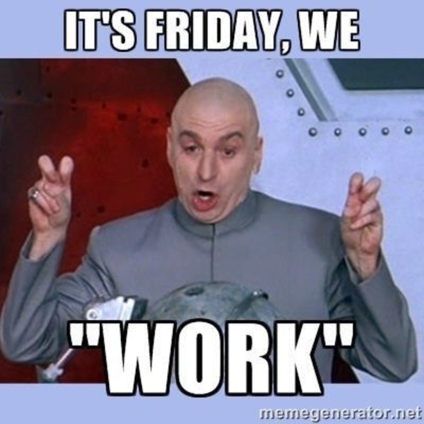 10+ Friday Memes About Work And Life - picture 2