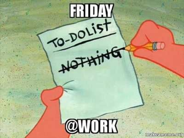 10+ Friday Memes About Work And Life - picture 8