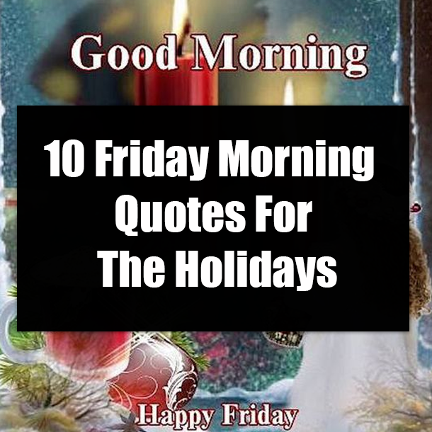 10 Friday Morning Quotes For The Holidays