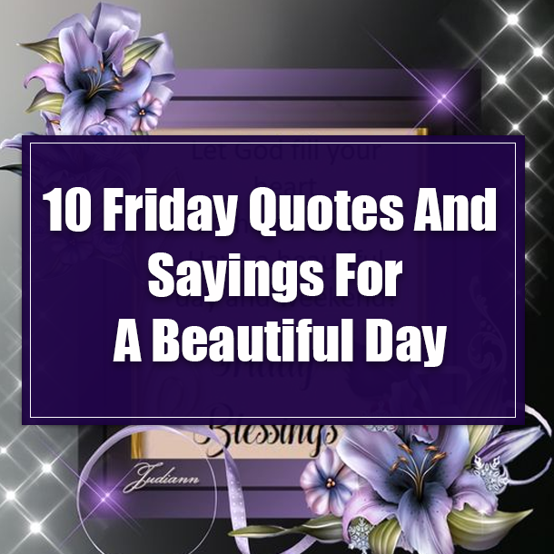 10 Friday Quotes And Sayings For A Beautiful Day