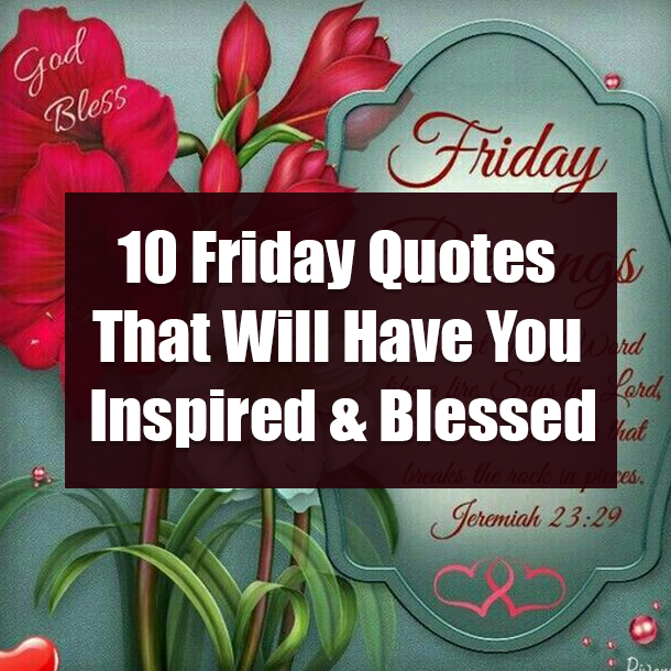 10 Friday Quotes That Will Have You Inspired & Blessed