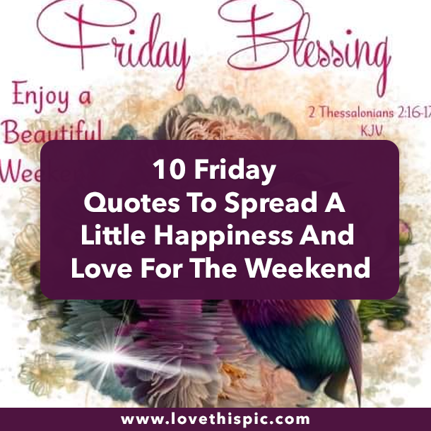 10 Friday Quotes To Spread A Little Happiness And Love For The Weekend