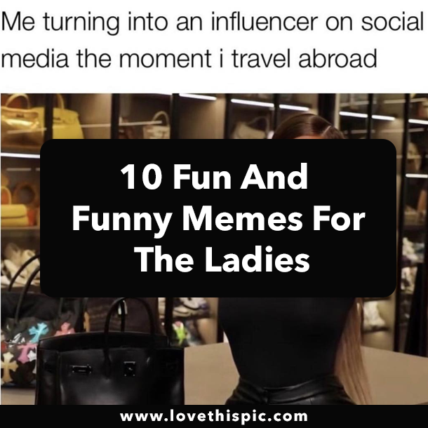 10 Fun And Funny Memes For The Ladies