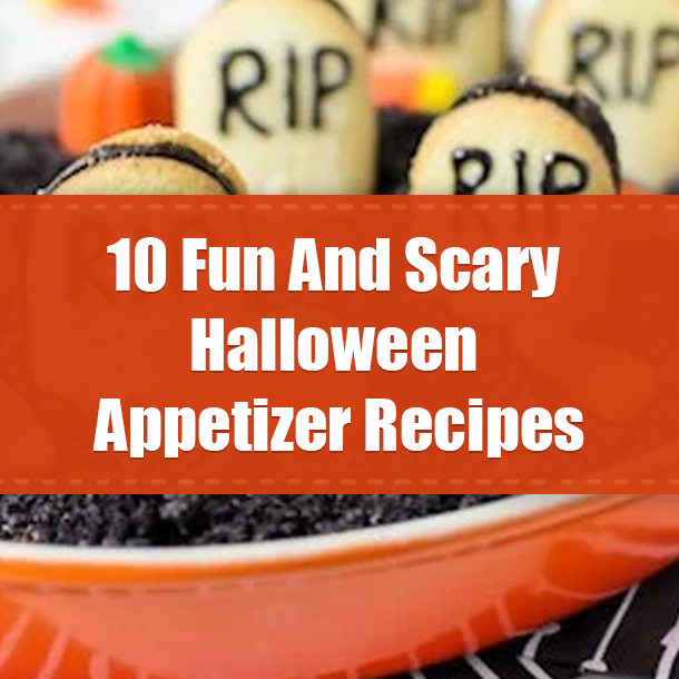 10 Fun And Scary Halloween Appetizer Recipes