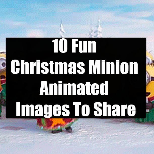 10 Fun Christmas Minion Animated Images To Share