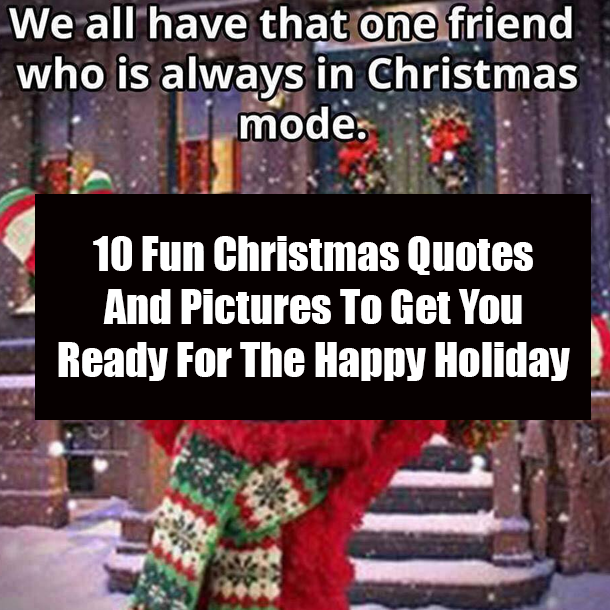 10 Fun Christmas Quotes And Pictures To Get You Ready For The Happy Holiday