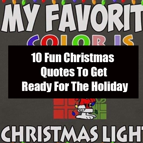 10 Fun Christmas Quotes To Get Ready For The Holiday