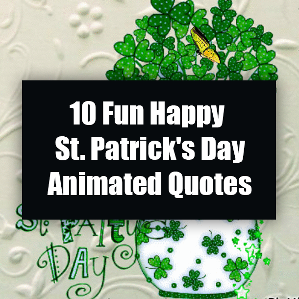 10 Fun Happy St. Patrick's Day Animated Quotes