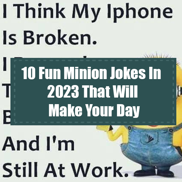 10 Fun Minion Jokes In 2023 That Will Make Your Day