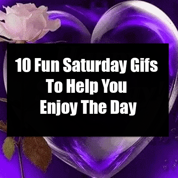 10 Fun Saturday Gifs To Help You Enjoy The Day