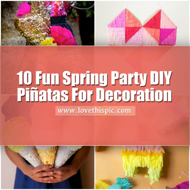 10 Fun Spring Party DIY Piñatas For Decoration