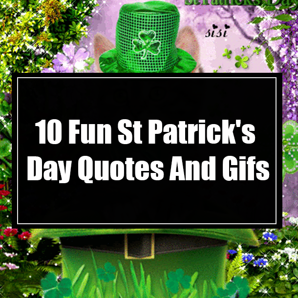 10 Fun St Patrick's Day Quotes And Gifs
