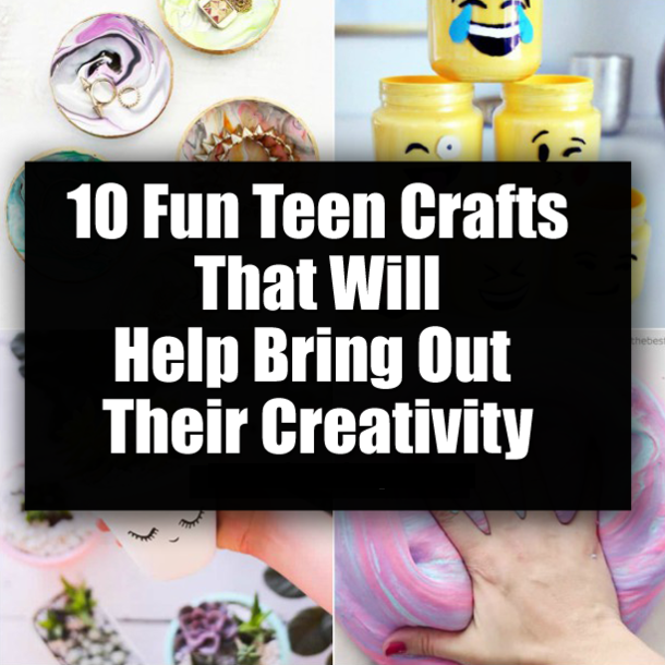 10 Fun Teen Crafts That Will Help Bring Out Their Creativity