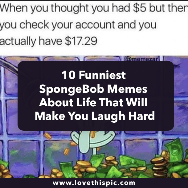 10 Funniest SpongeBob Memes About Life That Will Make You Laugh Hard