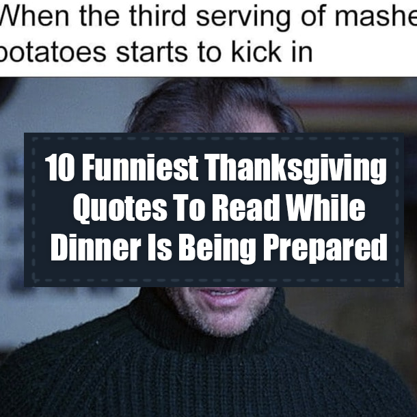 10 Funniest Thanksgiving Quotes To Read While Dinner Is Being Prepared