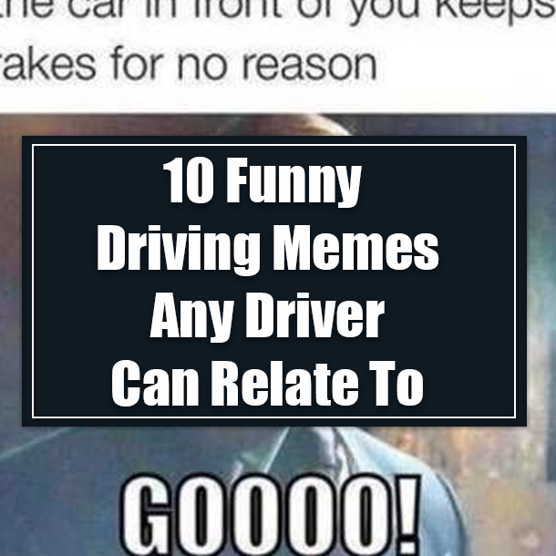 10 Funny Driving Memes Any Driver Can Relate To