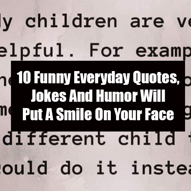 10 Funny Everyday Quotes, Jokes And Humor Will Put A Smile On Your Face