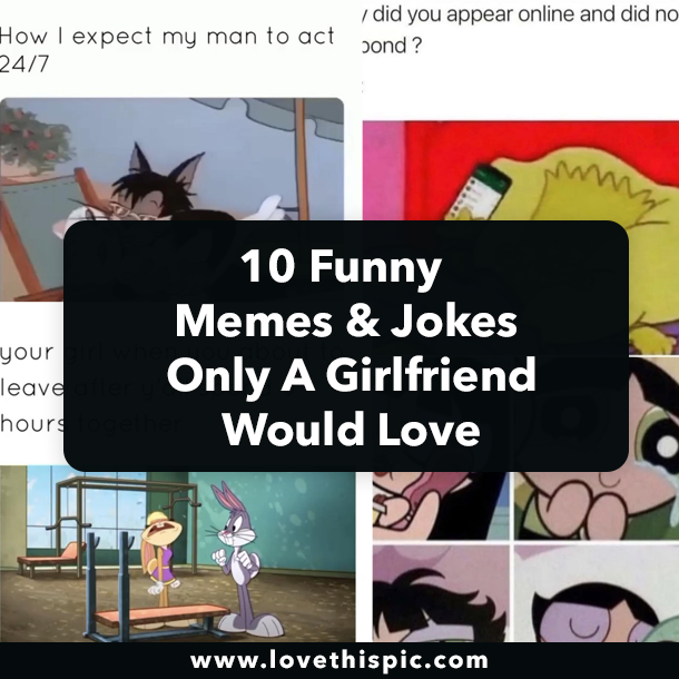 10 Funny Memes & Jokes Only A Girlfriend Would Love