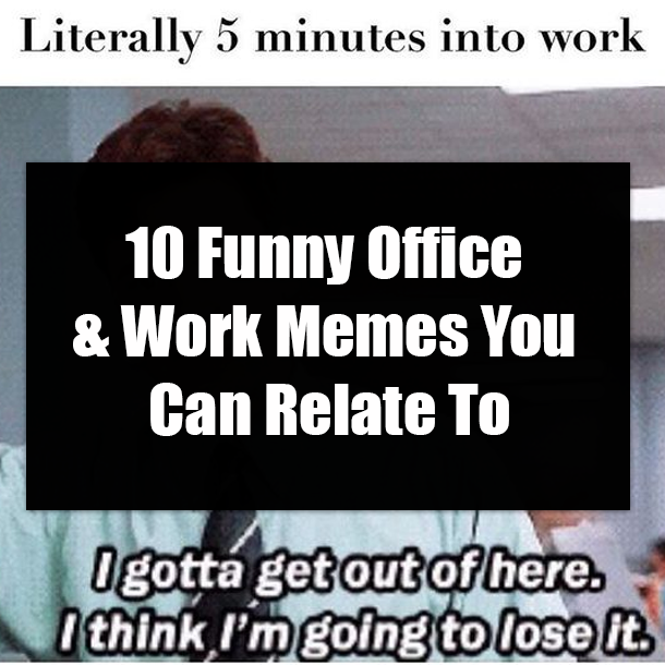 10 Funny Office & Work Memes You Can Relate To